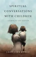 Duchowe rozmowy z dziećmi: Wspólne słuchanie Boga - Spiritual Conversations with Children: Listening to God Together
