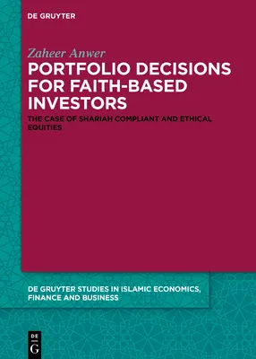 Decyzje portfelowe dla inwestorów opartych na wierze: Przypadek akcji zgodnych z szariatem i etycznych - Portfolio Decisions for Faith-Based Investors: The Case of Shariah-Compliant and Ethical Equities