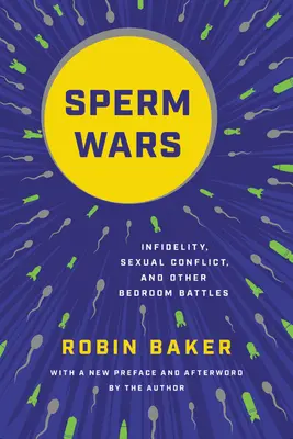 Wojny plemników: niewierność, konflikty seksualne i inne bitwy w sypialni - Sperm Wars: Infidelity, Sexual Conflict, and Other Bedroom Battles