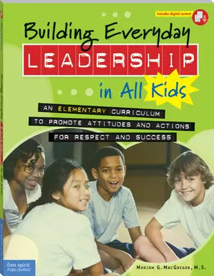 Budowanie codziennego przywództwa u wszystkich dzieci: Podstawowy program nauczania promujący postawy i działania na rzecz szacunku i sukcesu - Building Everyday Leadership in All Kids: An Elementary Curriculum to Promote Attitudes and Actions for Respect and Success