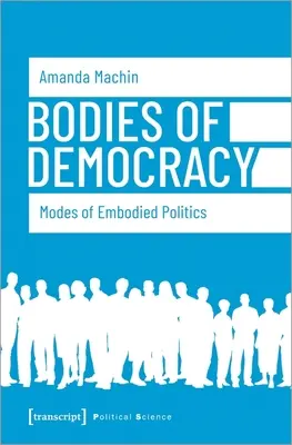 Ciała demokracji: Tryby ucieleśnionej polityki - Bodies of Democracy: Modes of Embodied Politics