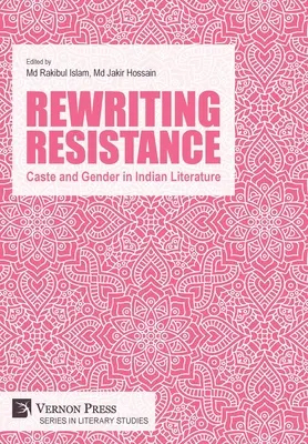 Rewriting Resistance: Kasta i płeć w literaturze indyjskiej - Rewriting Resistance: Caste and Gender in Indian Literature