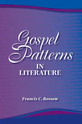 Wzorce ewangeliczne w literaturze: Znajome prawdy w nieoczekiwanych miejscach - Gospel Patterns in Literature: Familiar Truths in Unexpected Places