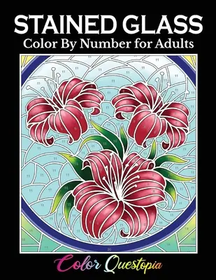 Kolorowanie witraży według numerów dla dorosłych: Kolorowanka z kwiatami, krajobrazami, ptakami i nie tylko - Stained Glass Color by Number For Adults: Coloring Book Featuring Flowers, Landscapes, Birds and More