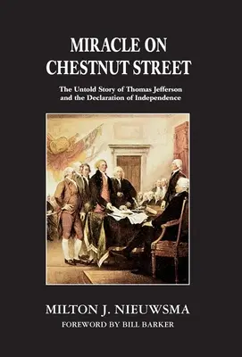 Cud na ulicy Kasztanowej: Nieopowiedziana historia Thomasa Jeffersona i Deklaracji Niepodległości - Miracle on Chestnut Street: The Untold Story of Thomas Jefferson and the Declaration of Independence