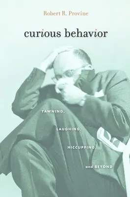 Ciekawe zachowanie: Ziewanie, śmiech, czkawka i nie tylko - Curious Behavior: Yawning, Laughing, Hiccupping, and Beyond