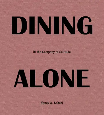 Dining Alone: W towarzystwie samotności - Dining Alone: In the Company of Solitude