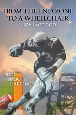 Od strefy końcowej do wózka inwalidzkiego: Jak poznałem Boga - From the End Zone to a Wheelchair: How I Met God