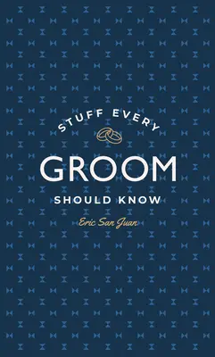 Rzeczy, które powinien wiedzieć każdy pan młody - Stuff Every Groom Should Know