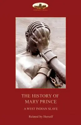 Historia Mary Prince, zachodnioindyjskiej niewolnicy: wraz z narracją Asy-Asy, schwytanego Afrykanina - The History of Mary Prince, a West Indian slave,: with the Narrative of Asa-Asa, a captured African