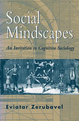 Społeczne pejzaże umysłu: Zaproszenie do socjologii kognitywnej (poprawione) - Social Mindscapes: An Invitation to Cognitive Sociology (Revised)