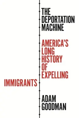 The Deportation Machine: Długa historia wydalania imigrantów przez Amerykę - The Deportation Machine: America's Long History of Expelling Immigrants