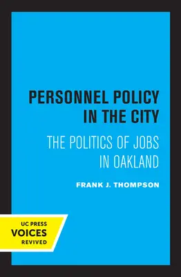 Polityka kadrowa w mieście: Polityka zatrudnienia w Oakland - Personnel Policy in the City: The Politics of Jobs in Oakland