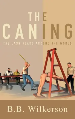 The Caning: Smaganie słyszane na całym świecie - The Caning: The Lash Heard Around the World