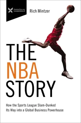 Historia NBA: Jak liga sportowa stała się globalną potęgą biznesową - The NBA Story: How the Sports League Slam-Dunked Its Way Into a Global Business Powerhouse