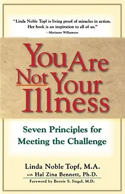Nie jesteś swoją chorobą: Siedem zasad pozwalających sprostać wyzwaniu - You Are Not Your Illness: Seven Principles for Meeting the Challenge