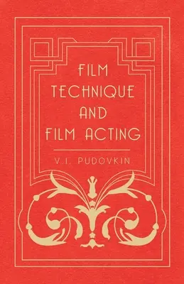 Technika filmowa i aktorstwo filmowe: Pisma filmowe W.I. Pudowkina - Film Technique and Film Acting: The Cinema Writings of V.I. Pudovkin