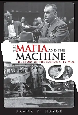 Mafia i maszyna: Historia mafii w Kansas City - The Mafia and the Machine: The Story of the Kansas City Mob