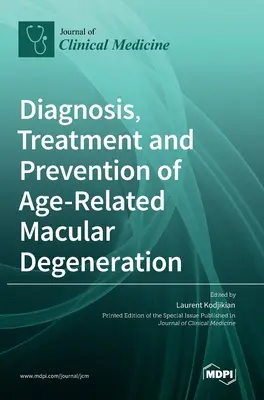 Diagnoza, leczenie i zapobieganie zwyrodnieniu plamki żółtej związanemu z wiekiem - Diagnosis, Treatment and Prevention of Age-Related Macular Degeneration