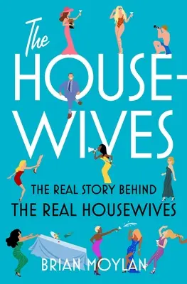 The Housewives: Prawdziwa historia prawdziwych gospodyń domowych - The Housewives: The Real Story Behind the Real Housewives