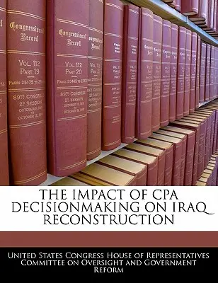 Wpływ podejmowania decyzji przez CPA na odbudowę Iraku - The Impact of CPA Decisionmaking on Iraq Reconstruction