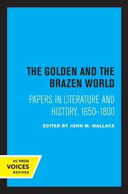 Złoty i bezczelny świat: Prace z literatury i historii, 1650-1800 tom 10 - The Golden and the Brazen World: Papers in Literature and History, 1650-1800volume 10