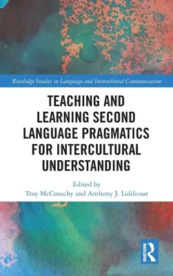 Nauczanie i uczenie się pragmatyki drugiego języka dla zrozumienia międzykulturowego - Teaching and Learning Second Language Pragmatics for Intercultural Understanding