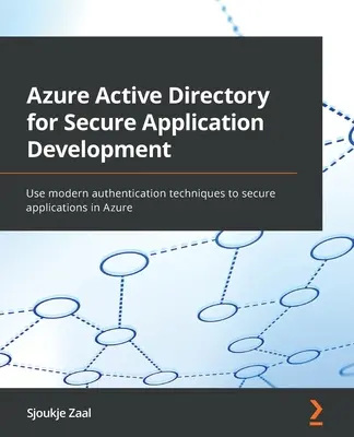 Azure Active Directory dla bezpiecznego tworzenia aplikacji: Używanie nowoczesnych technik uwierzytelniania do zabezpieczania aplikacji na platformie Azure - Azure Active Directory for Secure Application Development: Use modern authentication techniques to secure applications in Azure