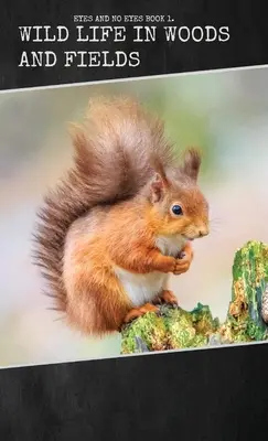 Dzikie życie w lasach i na polach - Wild Life in Woods and Fields