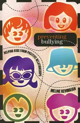 Zapobieganie zastraszaniu: Pomaganie dzieciom w tworzeniu pozytywnych relacji - Preventing Bullying: Helping Kids Form Positive Relationships