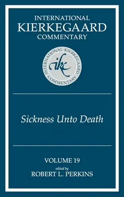 Międzynarodowy komentarz Kierkegaarda tom 19: Choroba aż do śmierci - International Kierkegaard Commentary Volume 19: The Sickness Unto Death