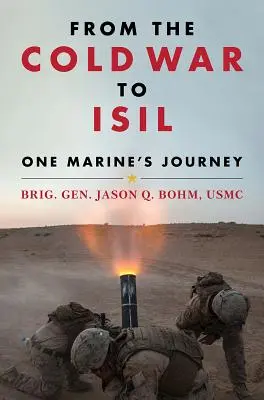 Od zimnej wojny do Izraela: Podróż jednego żołnierza piechoty morskiej - From the Cold War to Isil: One Marine's Journey