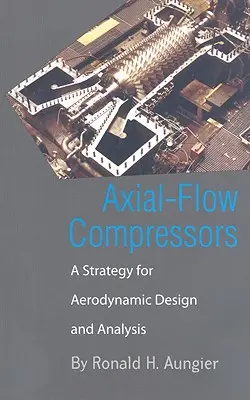 Sprężarki osiowe: Strategia projektowania i analizy aerodynamicznej - Axial-Flow Compressors: A Strategy for Aerodynamic Design and Analysis