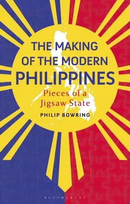 Kształtowanie się współczesnych Filipin: Kawałki układanki państwowej - The Making of the Modern Philippines: Pieces of a Jigsaw State