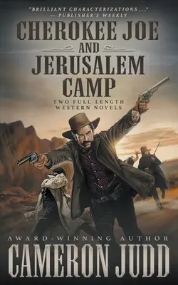 Cherokee Joe i Jerusalem Camp: Dwie pełnometrażowe powieści westernowe - Cherokee Joe and Jerusalem Camp: Two Full Length Western Novels