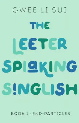 The Leeter Spiaking Singlish: Księga 1: Cząstki końcowe - The Leeter Spiaking Singlish: Book 1: End-Particles