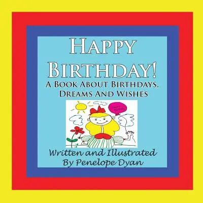 Wszystkiego najlepszego! Książka o urodzinach, marzeniach i życzeniach - Happy Birthday! a Book about Birthdays, Dreams and Wishes