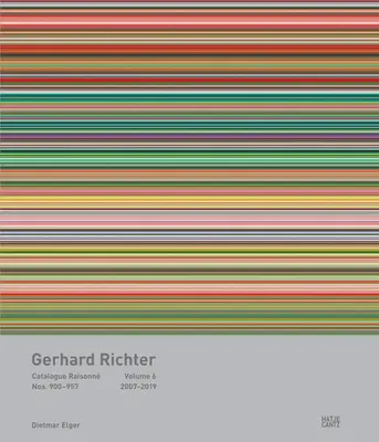 Gerhard Richter: Katalog Raisonn, tom 6: numery 900-957, 2007-2019 - Gerhard Richter: Catalogue Raisonn, Volume 6: Nos. 900-957, 2007-2019