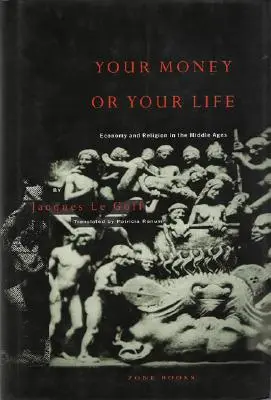 Pieniądze albo życie: Ekonomia i religia w średniowieczu - Your Money or Your Life: Economy and Religion in the Middle Ages