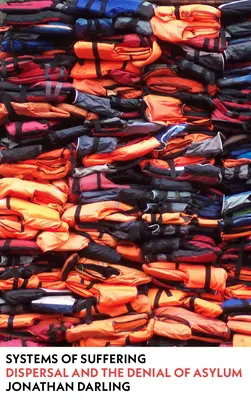 Systemy cierpienia: Rozproszenie i odmowa azylu - Systems of Suffering: Dispersal and the Denial of Asylum