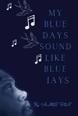 Moje niebieskie dni brzmią jak niebieskie sójki - My Blue Days Sound Like Blue Jays