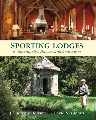 Domki sportowe: Sanktuaria, przystanie i miejsca odosobnienia - Sporting Lodges: Sanctuaries, Havens and Retreats