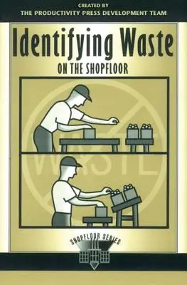 Identyfikacja marnotrawstwa na hali produkcyjnej - Identifying Waste on the Shopfloor