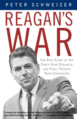 Wojna Reagana: Epicka historia czterdziestoletniej walki i ostatecznego triumfu nad komunizmem - Reagan's War: The Epic Story of His Forty-Year Struggle and Final Triumph Over Communism