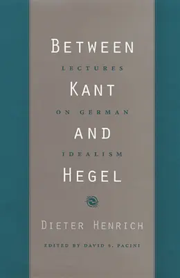 Między Kantem a Heglem: Wykłady o niemieckim idealizmie - Between Kant and Hegel: Lectures on German Idealism