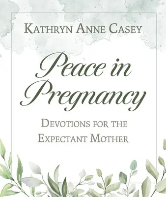 Pokój w ciąży: Nabożeństwa dla przyszłej matki - Peace in Pregnancy: Devotions for the Expectant Mother