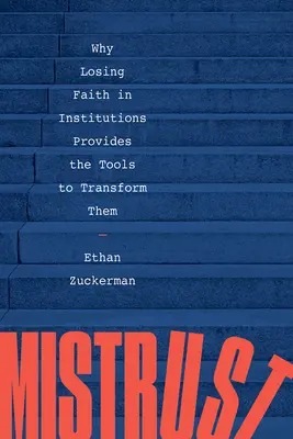 Nieufność: Dlaczego utrata wiary w instytucje dostarcza narzędzi do ich transformacji - Mistrust: Why Losing Faith in Institutions Provides the Tools to Transform Them