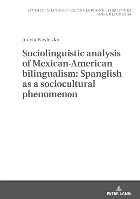 Socjolingwistyczna analiza meksykańsko-amerykańskiej dwujęzyczności: Spanglish jako zjawisko społeczno-kulturowe - Sociolinguistic Analysis of Mexican-American Bilingualism: Spanglish as a Sociocultural Phenomenon