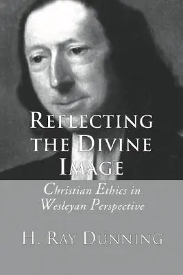 Odzwierciedlając Boski obraz: Etyka chrześcijańska w perspektywie Wesleya - Reflecting the Divine Image: Christian Ethics in Wesleyan Perspective