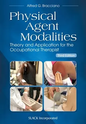 Modalności agenta fizycznego: Teoria i zastosowanie dla terapeutów zajęciowych - Physical Agent Modalities: Theory and Application for the Occupational Therapist